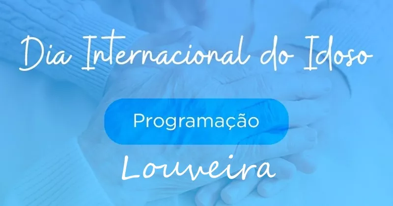 Louveira terá programação em outubro para marcar Dia Internacional do Idoso!